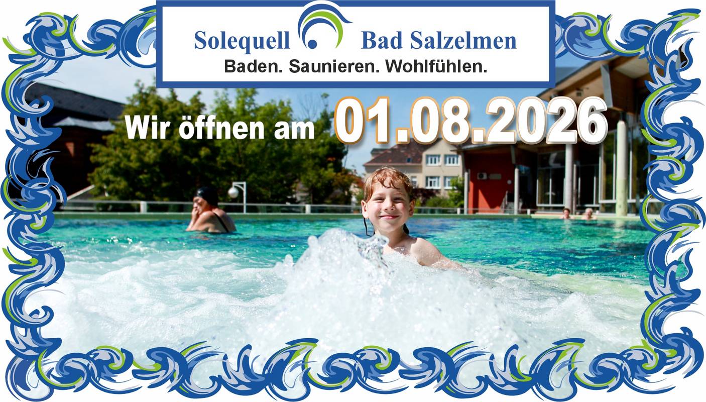 Nach erfolgreicher Wartung öffnet Solequell wieder am 1. August 2026.