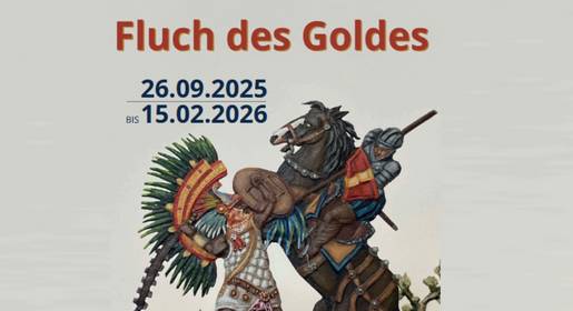 Sonderausstellung "Fluch des Goldes"